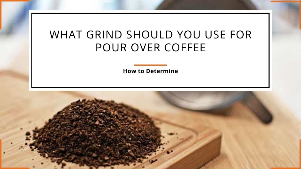 What Grind Should You Use for Pour Over Coffee